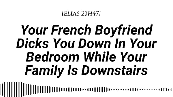 [M4F] [Audio] Your French Boyfriend Rods You Down In Your Room While Your Family Is Downstairs [True French Accent][French Teasing][Moaning][Tender Then Hard][Be Quiet][Creampie]
