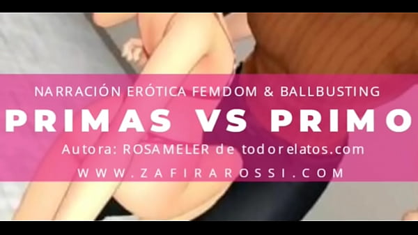 Relato Erotico Primas Versus Primo Ballbusting And Femdom Kink Voz Real Argentina ASMR Autora RosaMeler Voz Zafira Rossi Sultry Story Spanish