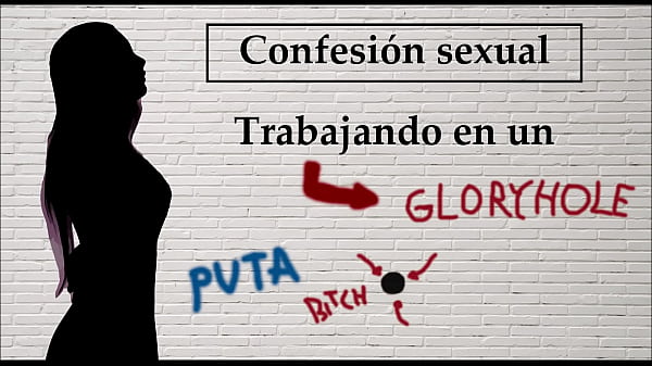 Spanish Audio. Confesión Sexual: Ella Trabaja En Un Gloryhole.