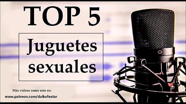Top 5 Juguetes Sexuales Favoritos. Voz Española.