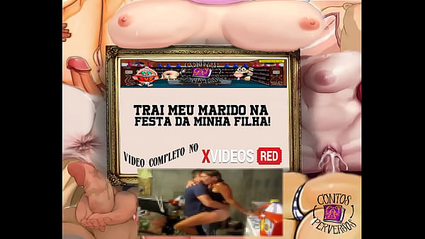 CONTOS PERVERSOS - Trai Meu Marido Na Festa Da Minha Filha
