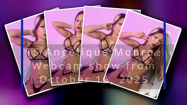 TS Angelique Monroe - Webcam Flaunt From October 16, 2025