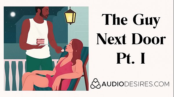 The Man Next Door Pt. I - Sensual Audio For Chicks, Alluring ASMR Titillating Audio By Audiodesires.com