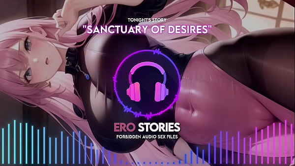 Ero Stories: Sanctuary Of Craves (Audio, ASMR, Whisper, Alluring, Healing, & Sensuous)