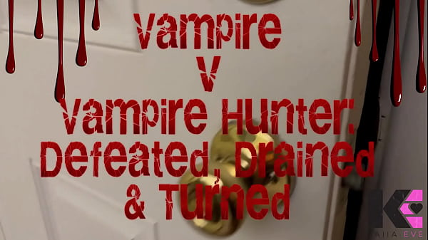 Vampire V Vampire Hunter: Defeated, Emptied & Turned