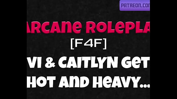 Vi And Caitlyn Have Sensual Lovemaking [Arcane Scene Play] [Vi Is Speaker] [Caitlyn Is Listener]