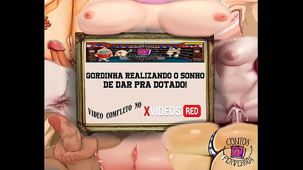 CONTOS PERVERSOS - Gordinha Realizando O Sonho De Dar Pra Dotado