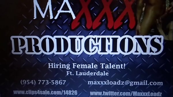 HIRING FEMALES FOR PORN VIDEO SHOOT IN FT LAUDERDALE FLORIDA MAXXX PRODUCTIONS