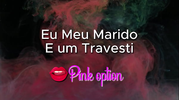 Eu Meu Marido E Um Travesti - Contos Eróticos
