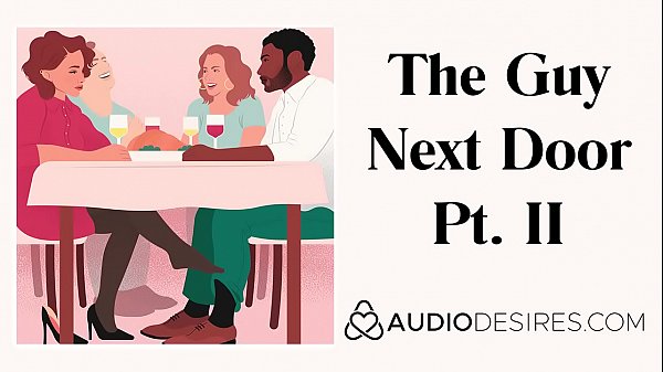 The Dude Next Door Pt. II - Steamy Audio Story For Babes, Sensual ASMR Steamy Audio By Audiodesires.com
