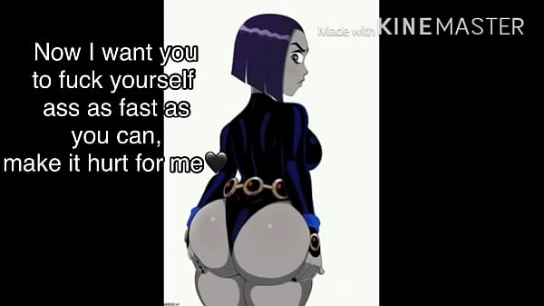 Raven [Coed Titans] Femdom Joi- Pissplay - B. - Assplay