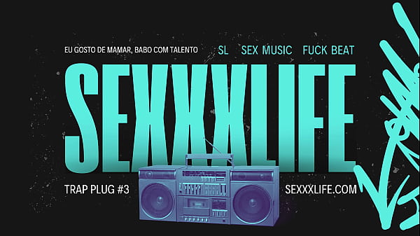 Eu Gosto De Mamar, Babo Com Talento – Trap Fill – Sexxxlife (Sl)