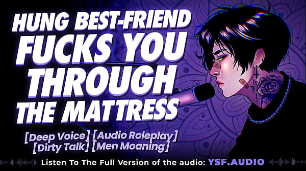 (Naughty Talk Audio) HUNG CLOSE FRIEND STUFFS YOU THROUGH THE MATTRESS