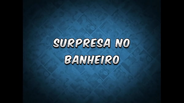 Surpresa No Banheiro - Os Sacanas Filminho
