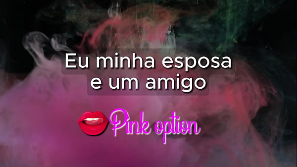 EU Minha Esposa E Um Amigo - Contos Eróticos
